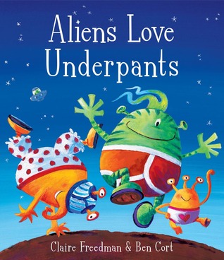 Aliens Love Underpants by Claire Freedman