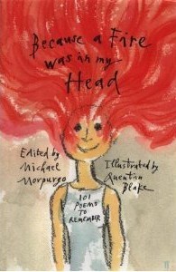 Because a Fire Was in my Head: 101 Poems to Remember edited by M. Morpurgo