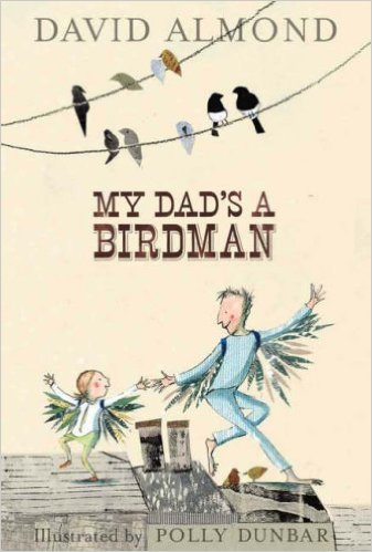 My Dad's a Birdman by David Almond