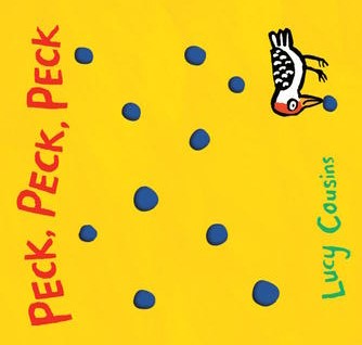 Peck Peck Peck by Lucy Cousins - bedtime stories for babies
